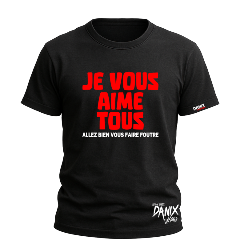 Tshirt Je vous aime tous [DANIX CENSORED]